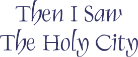 Then I Saw The Holy City - calligraphy art by Tess Cooling